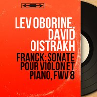 Sonate pour violon et piano in A Major, FWV 8: II. Allegro - David Oistrakh & Lev Oborine & Lev Oborine, David Oïstrakh & Сезар Франк