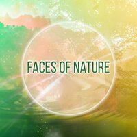 Faces of Nature - Wonderful Sounds to Rest, Moment to Breath, Coexistence with Nature, Natural Surroundings Melody, Greatest Melodies of Life