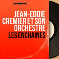 Les enchaînés - Jean-Eddie Cremier et son orchestre