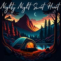 Nighty Night Sweet Heart, Pt. 78 - Essential Sleep Music
