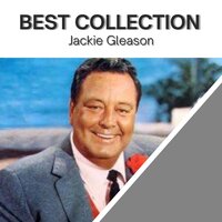 I Hadn't Anyone Till You - Jackie Gleason