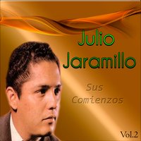 Julio Jaramillo - Sus Comienzos, Vol. 2