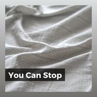 You Can Stop