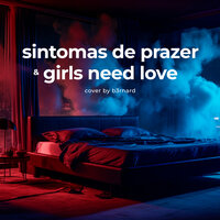 Sintomas de Prazer / Girls Need Love - b3rnard