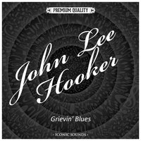 Grievin' Blues - John Lee Hooker