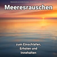 Meer - Entspannungsmusik & Meeresrauschen & Meeresrauschen zum schnellen Einschlafen