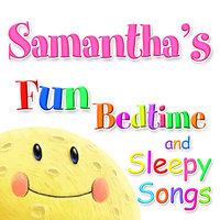 Fun Bedtime and Sleepy Songs For Samantha