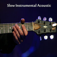 Slow Instrumental Songs: Acoustic Instrumental Songs