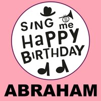 Happy Birthday Abraham - Sing Me Happy Birthday