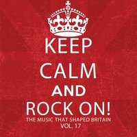 Keep Calm and Rock On! The Music That Shaped Britain, Vol. 17