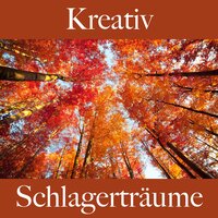 Kreativ: Schlagerträume - Die Beste Musik Zum Entspannen