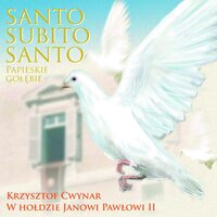 Santo Subito Santo - Papieskie gołębie