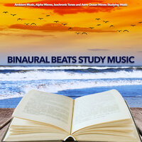 Binaural Beats and Ambient Music For Studying - Study Alpha Waves & Binaural Beats Study Music & Study Music & Sounds