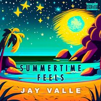 Summertime Feels - Jay Valle