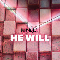 He Will - Miraql3