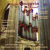 Messe des Couvents: Dialogue sur la voix humaine Qui tollis peccata mundi, suscipe deprecationem nostram" - orgue - Vox Cantoris & Jean-Christophe Candau & Pierre Bardon & Франсуа Куперен