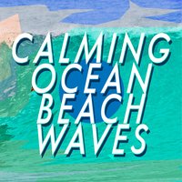Calming Ocean Beach Waves