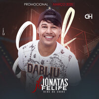 Quando Seu Namorado For Eu - Jônatas Felipe