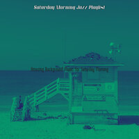 Delightful Evenings - Saturday Morning Jazz Playlist