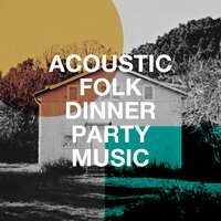 Acoustic Folk Dinner Party Music