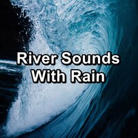 River Sounds With Rain