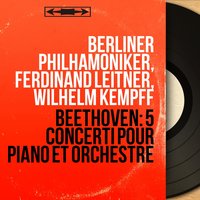 Concerto pour piano No. 2 in B-Flat Major, Op. 19: I. Allegro con brio - Вильгельм Кемпф & Ferdinand Leitner & Berliner Philhamoniker & Berliner Philhamoniker, Ferdinand Leitner, Wilhelm Kempff & Ludwig van Beethoven