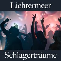 Lichtermeer: Schlagerträume - Die Besten Sounds Zum Entspannen