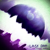 Last Day on Planet Earth - Denks