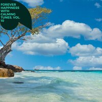Forever Happiness with Calming Tunes, Vol. 10