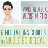 Retrouver la joie, le contentement - Nicole Bordeleau