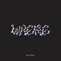 Where - Max Swell