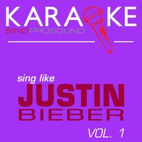 Karaoke in the Style of Justin Bieber, Vol. 1