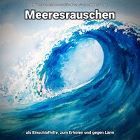 Chill Out am Meer - Meeresrauschen in bester Qualität & Naturgeräusche & Meeresrauschen