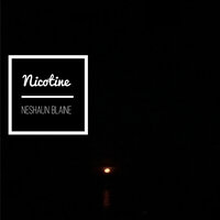 Nicotine - NeShaun Blaine