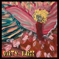 Love changes everything III - Dirty Three