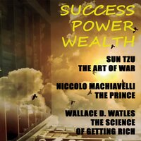 Sun Tzu, Wallace D. Wattles, Nicсoló Machiavelli. «Success. Power. Wealth (Sun Tzu. The Art of War Nicсoló Machiavelli. The Prince Wallace D. Wattles. The Science of Getting Rich)». Часть 22 - Douglass Scott & Joe Phoenix & Kenneth Elliot