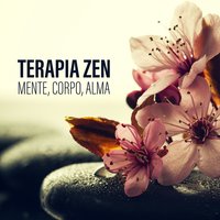 Terapia Zen – Mente, Corpo, Alma: Música de Relaxamento e Meditação