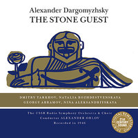 The Stone Guest: Act III, "Ya prinyala vas, Don Diego" - Александр Орлов & USSR Radio Symphony Orchestra & Natalia Rozhdestvenskaya & Dmitry Tarkhov & Александр Сергеевич Даргомыжский