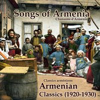 Songs Of Armenia (Armenian Classics 1920-1930)