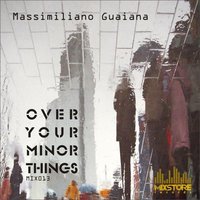 Over Your Minor Things - Massimiliano Guaiana