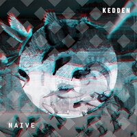 Naive - Kedden