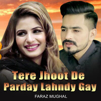 Tere Jhoot De Parday Lahndy Gay - Faraz Mughal