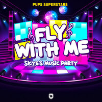 Fly With Me! - Pups Superstars