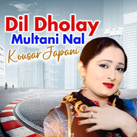 Dil Dholay Multani Nal - Kousar Japani