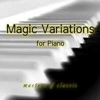 12 Variations on a Minuet by J.C. Fischer in C Major, K.179: No. 8. Variation 7 - Masters of Classic & Вольфганг Амадей Моцарт
