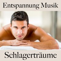 Entspannung Musik: Schlagerträume - Die Beste Musik Zum Entspannen