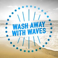 Wash Away with Waves