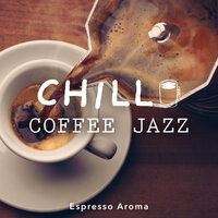 Chill Coffee Jazz -Espresso Aroma-