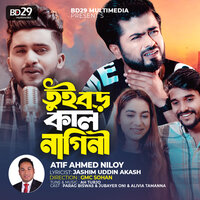 Tui Boro Kal Nagini - Atif Ahmed Niloy