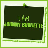 I Am Johnny Burnette